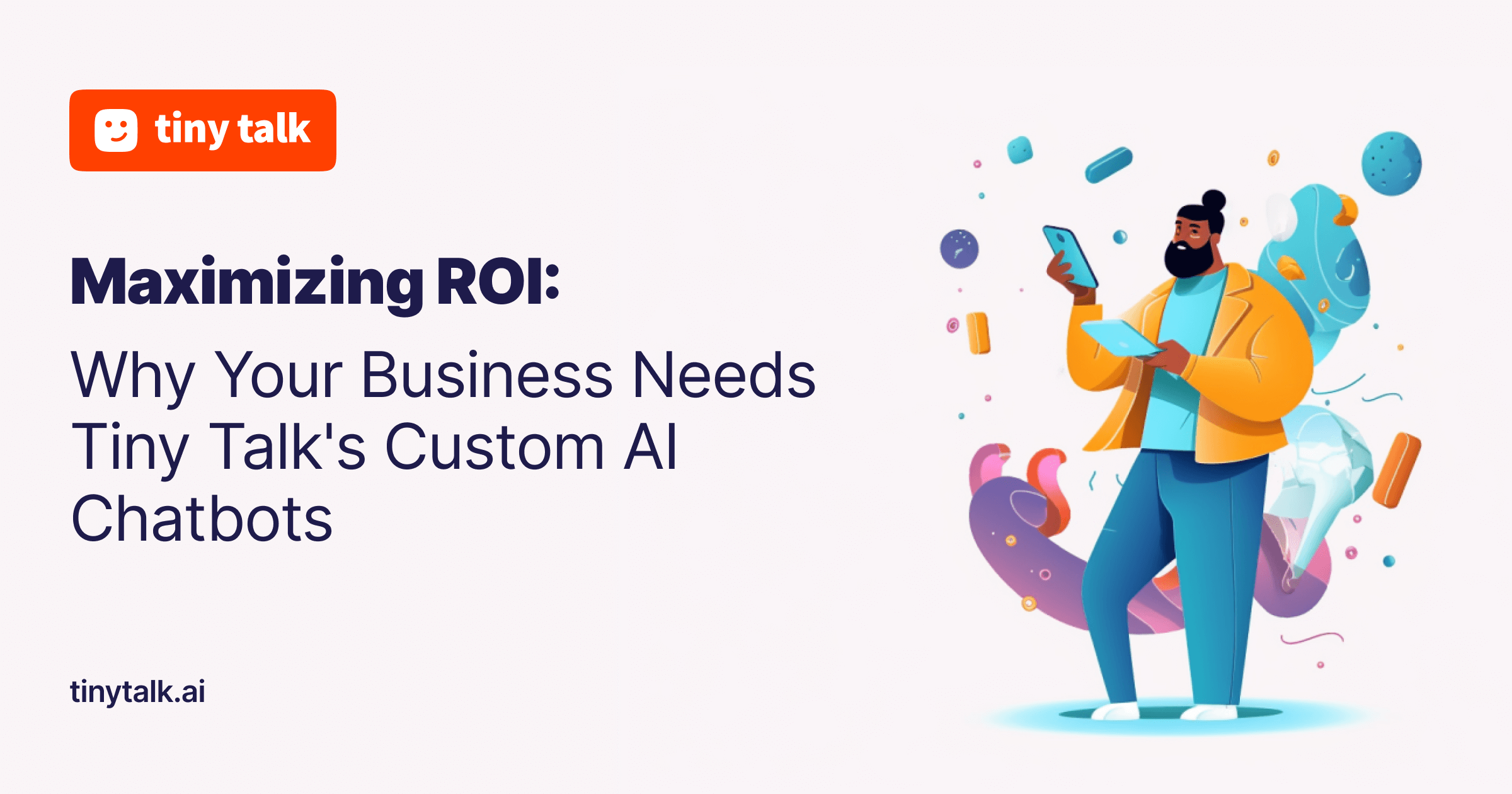 Maximizing ROI Why Your Business Needs AI Chatbots
