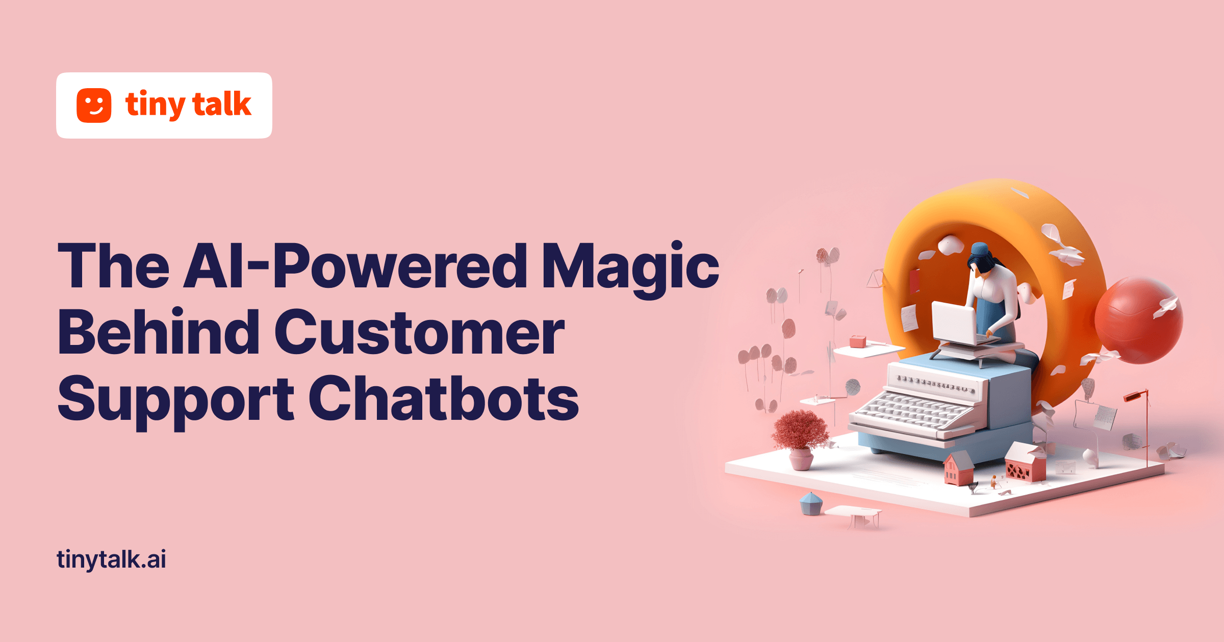 The AI-Powered Magic Behind Customer Support Chatbots